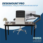 DeskMount PRO - Ergonomia, força e precisão no seu setup